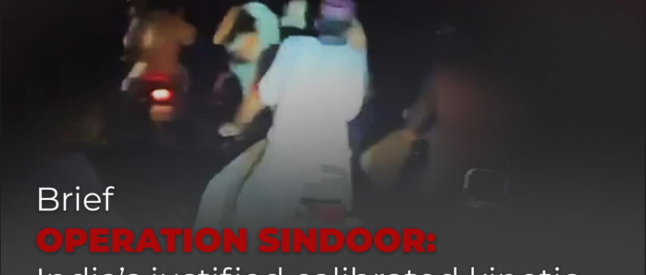 Operation Sindoor: India’s justified calibrated kinetic strikes Against Terror